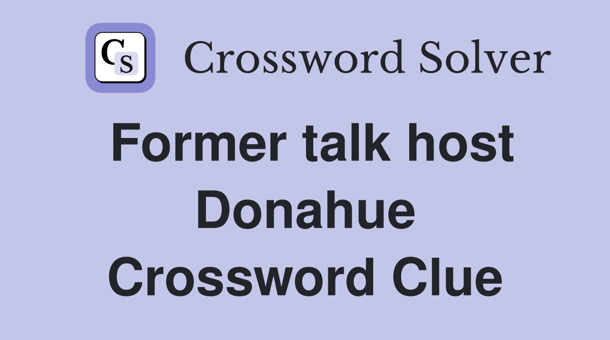 Former talk host Donahue Crossword Clue