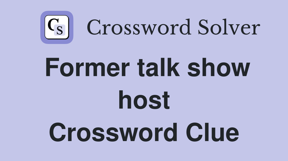 Former talk show host Crossword Clue
