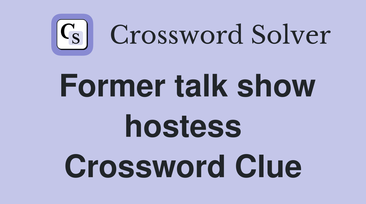 Former talk show hostess Crossword Clue