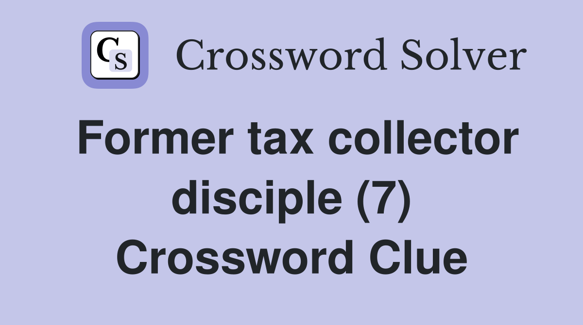 Former tax collector disciple (7) Crossword Clue