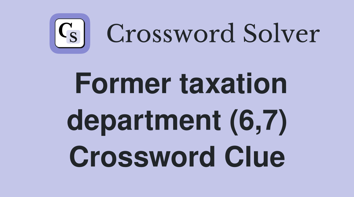 Former taxation department (6,7) Crossword Clue
