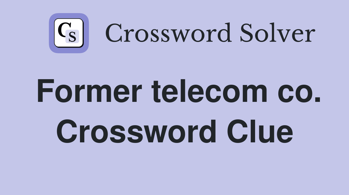 Former telecom co. Crossword Clue