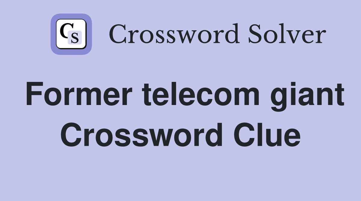 Former telecom giant Crossword Clue