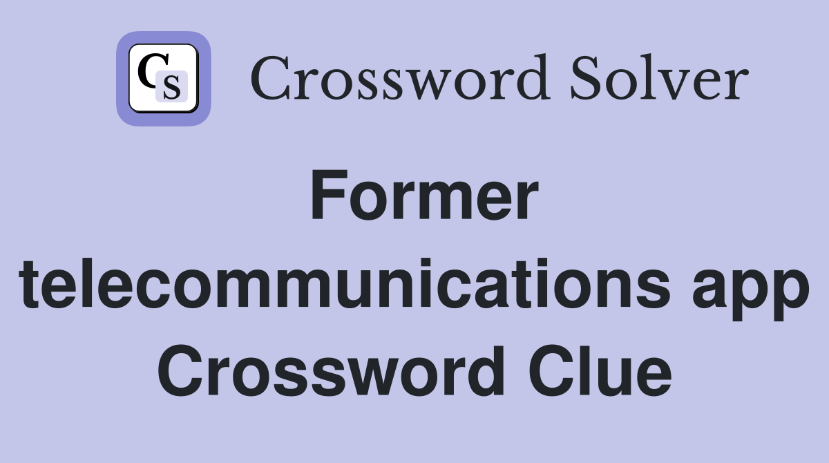 Former telecommunications app Crossword Clue