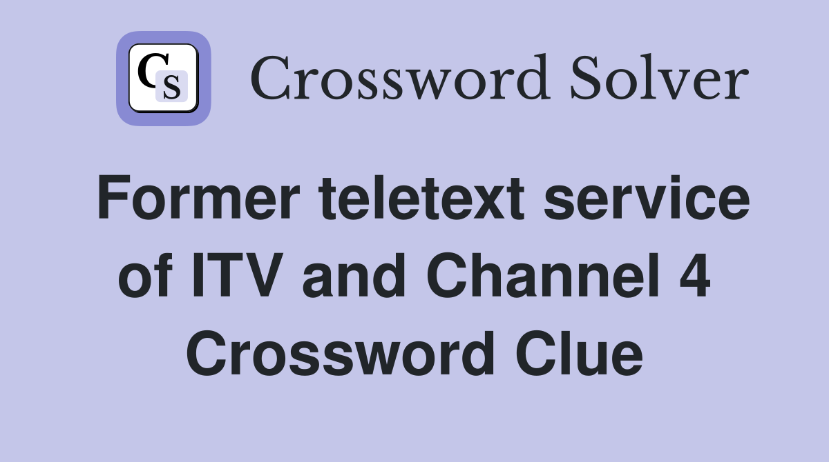 Former teletext service of ITV and Channel 4 Crossword Clue