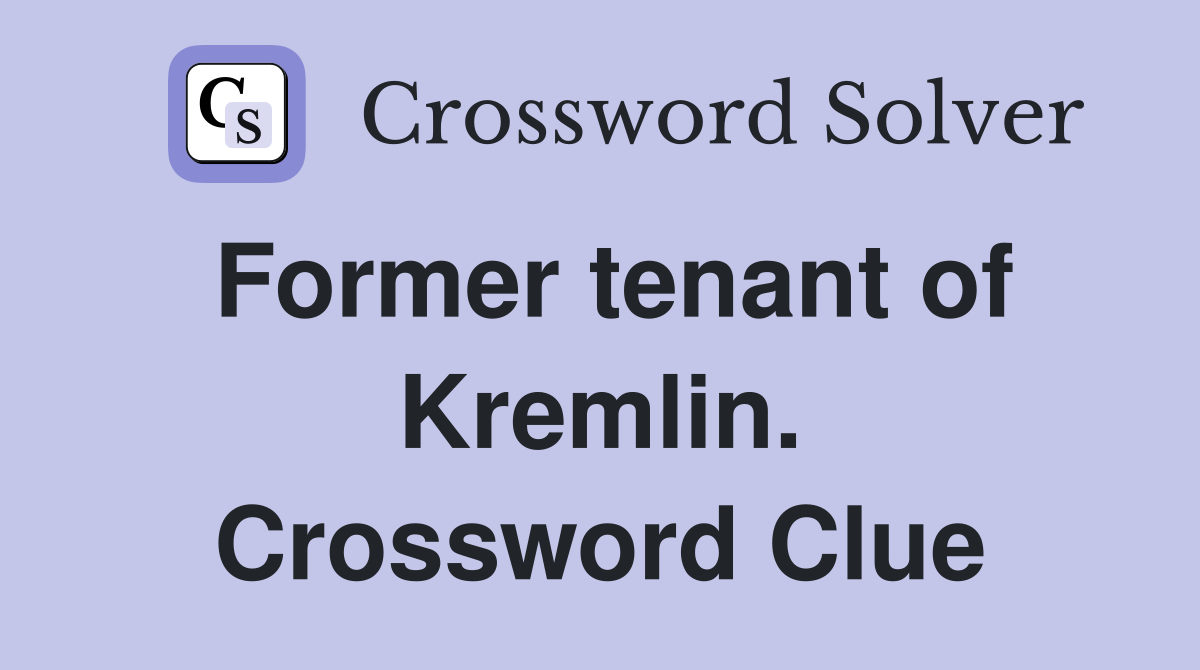 Former tenant of Kremlin. Crossword Clue