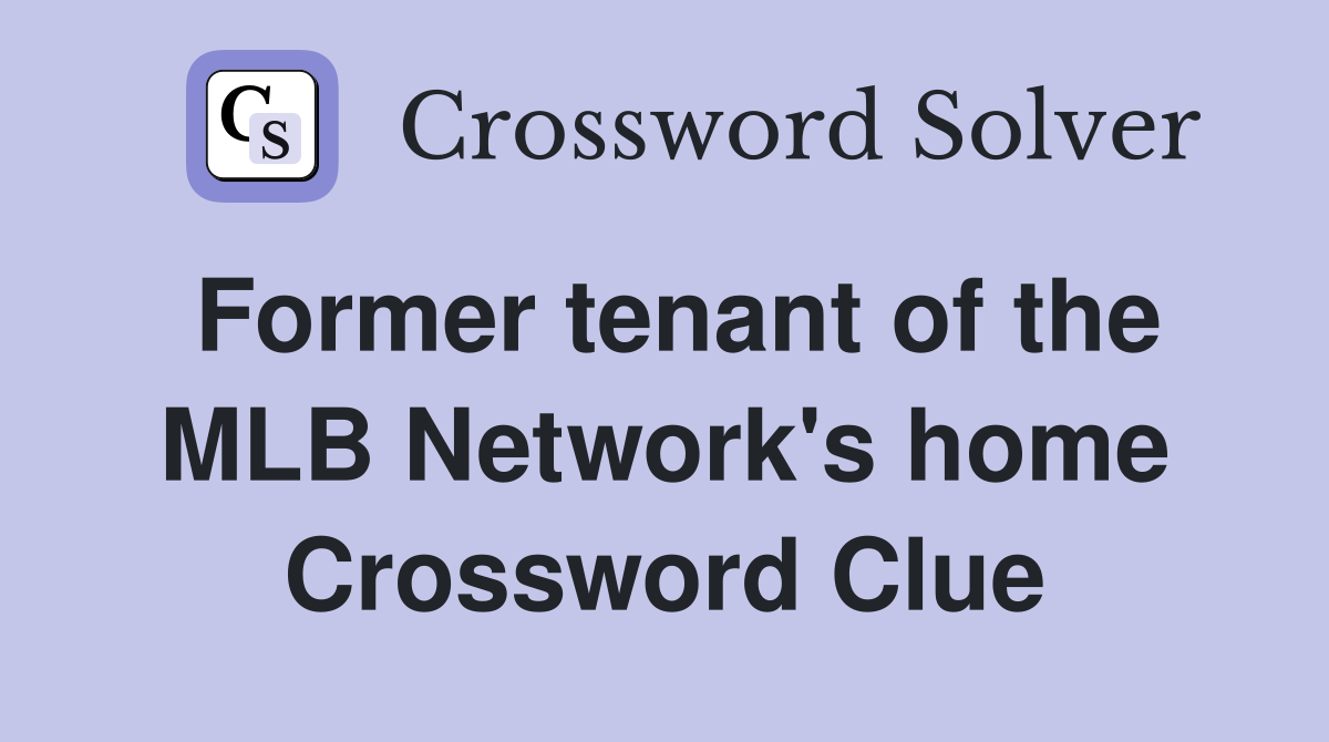 Former tenant of the MLB Network's home Crossword Clue
