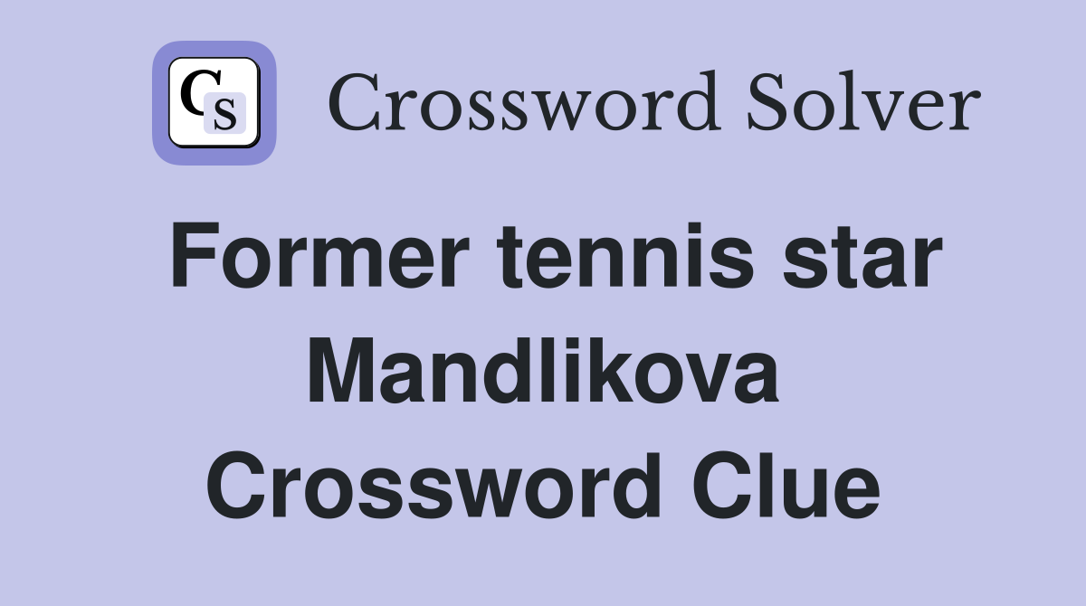 Former tennis star Mandlikova Crossword Clue
