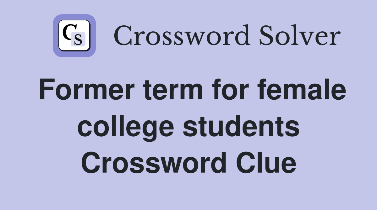 Former term for female college students Crossword Clue