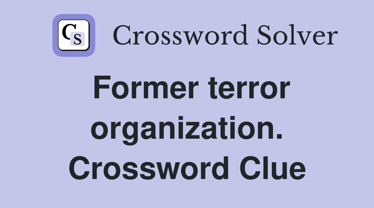 Former terror organization. Crossword Clue