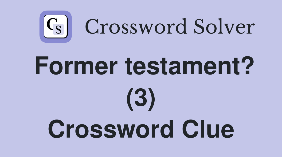 Former testament? (3) Crossword Clue