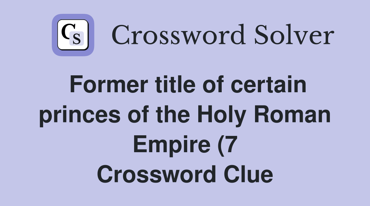 Former title of certain princes of the Holy Roman Empire (7 Former title of certain princes of the Holy Roman Empire (7