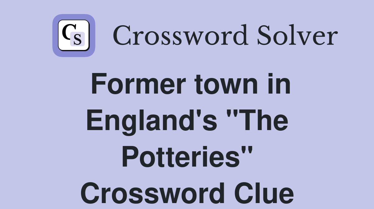 Former town in England's "The Potteries" Crossword Clue