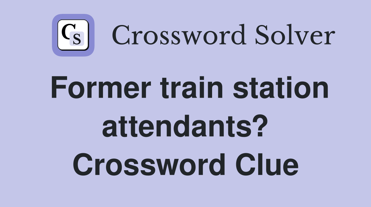 Former train station attendants? Crossword Clue