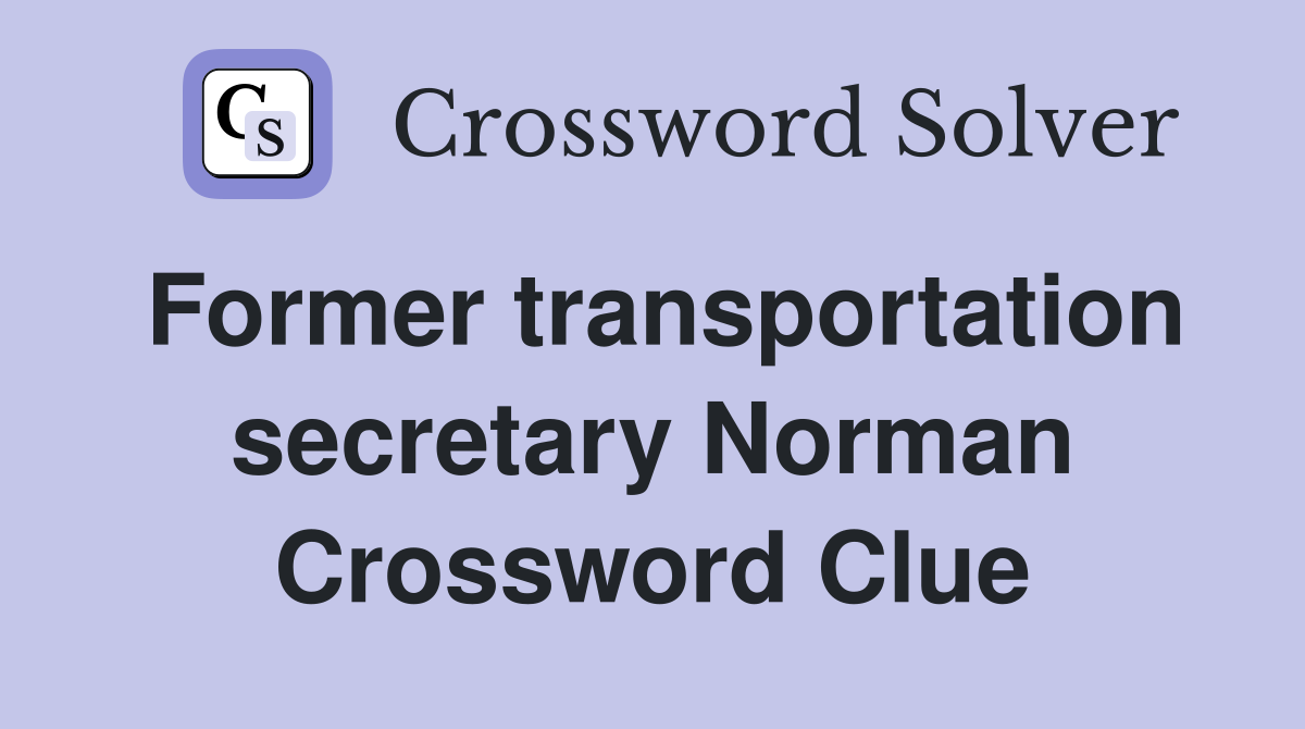 Former transportation secretary Norman Crossword Clue