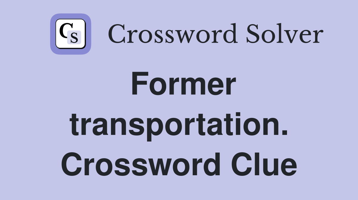 Former transportation. Crossword Clue