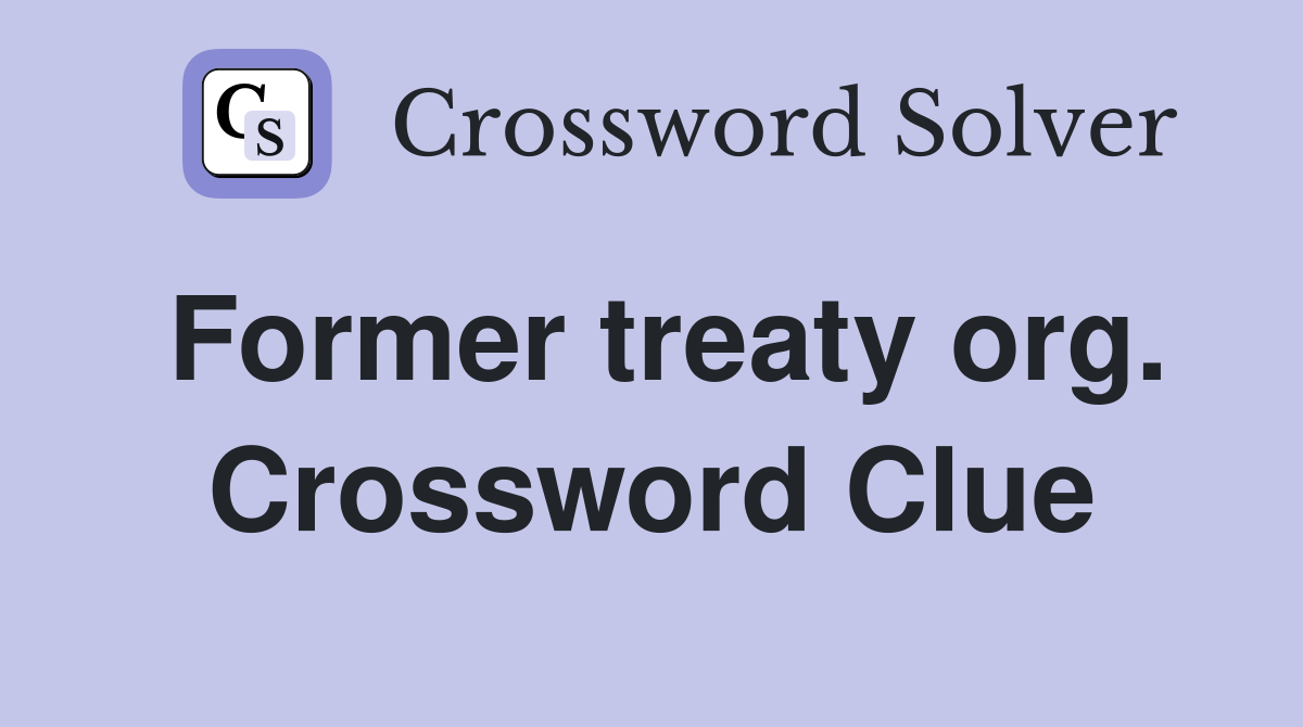 Former treaty org. Crossword Clue