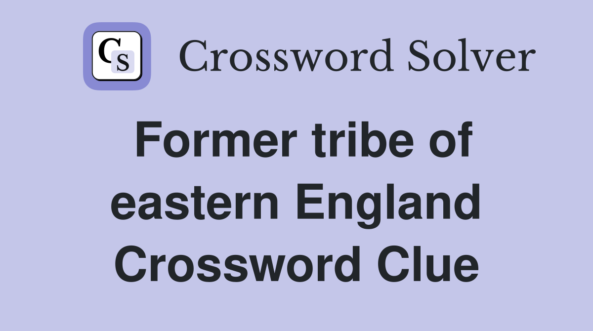 Former tribe of eastern England Crossword Clue