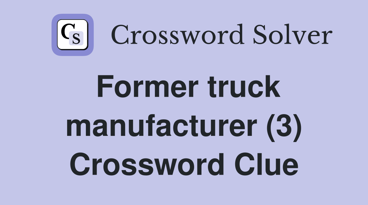 Former truck manufacturer (3) Crossword Clue