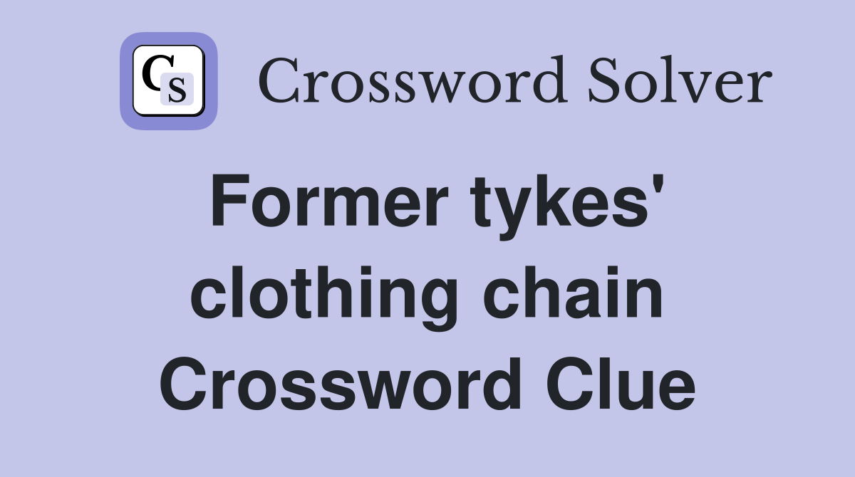 Former tykes' clothing chain Crossword Clue
