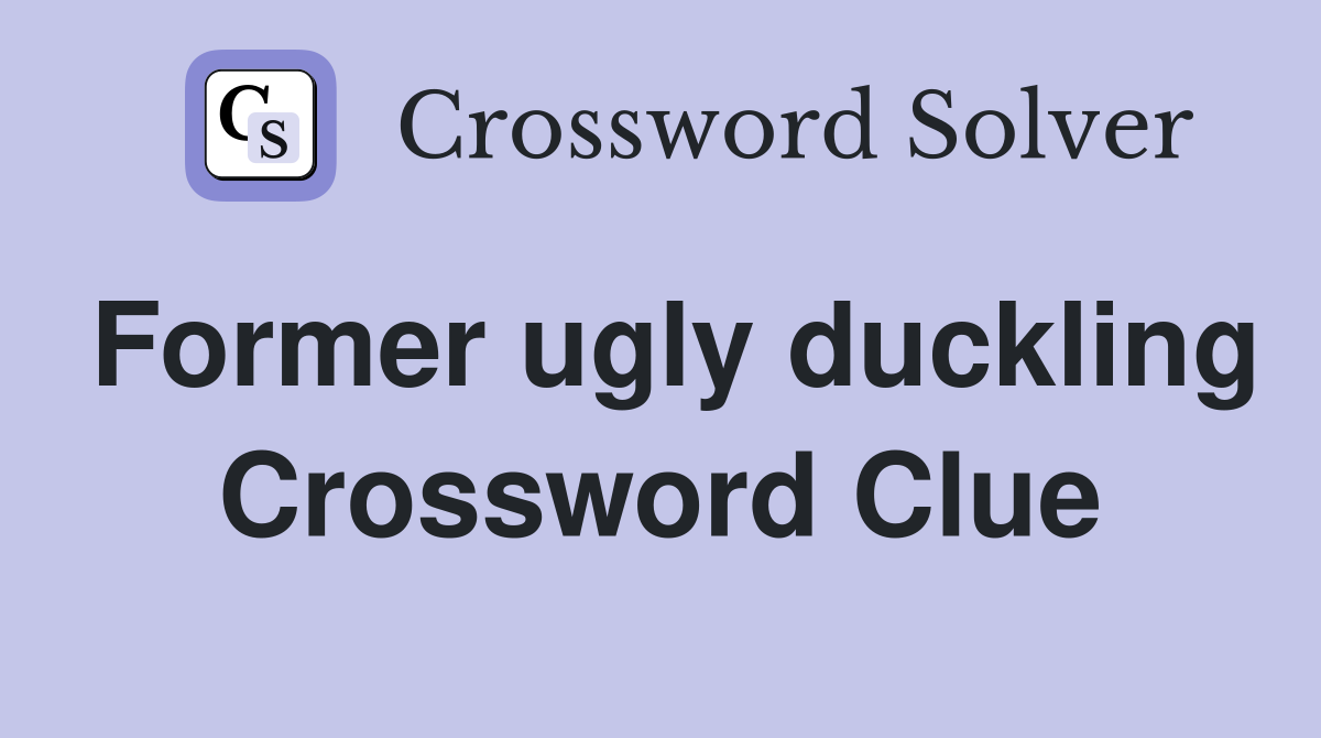 Former ugly duckling Crossword Clue
