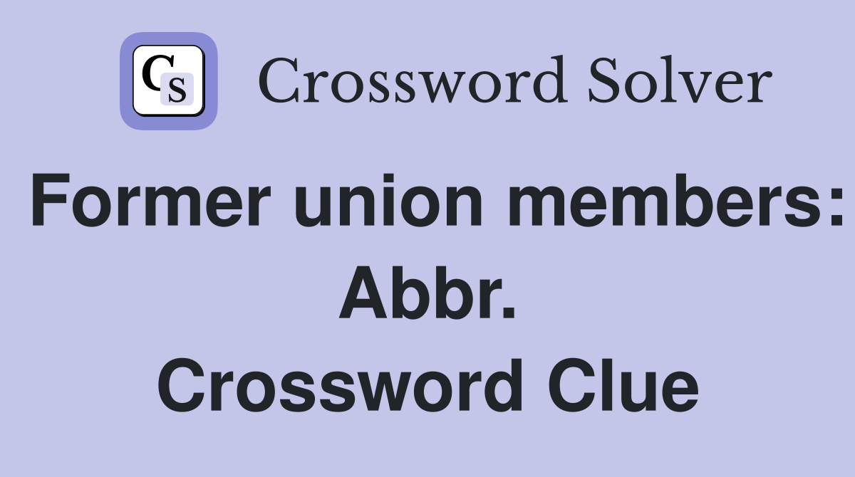 Former union members: Abbr. Crossword Clue