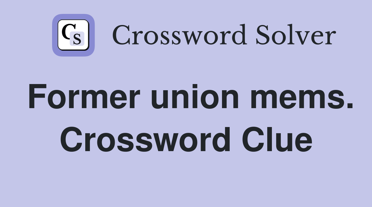 Former union mems. Crossword Clue