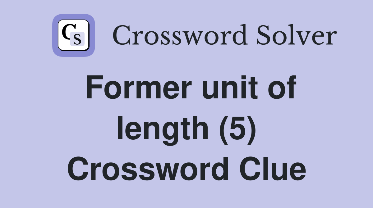 Former unit of length (5) Crossword Clue