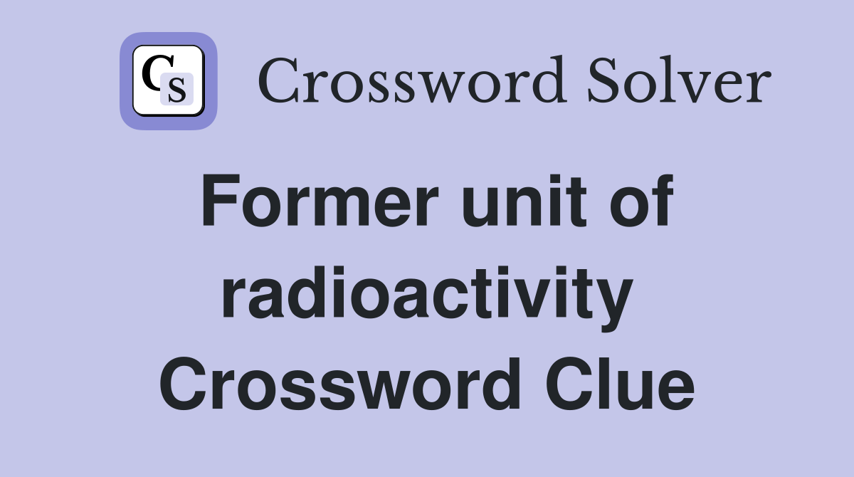 Former unit of radioactivity Crossword Clue