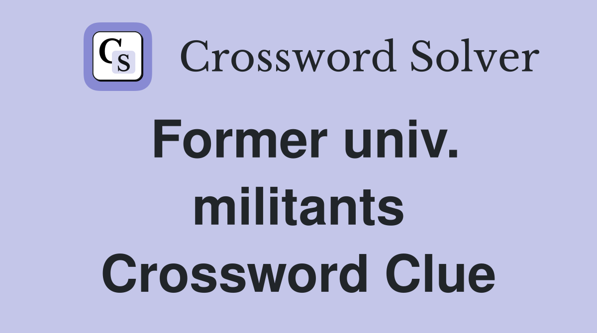 Former univ. militants Crossword Clue