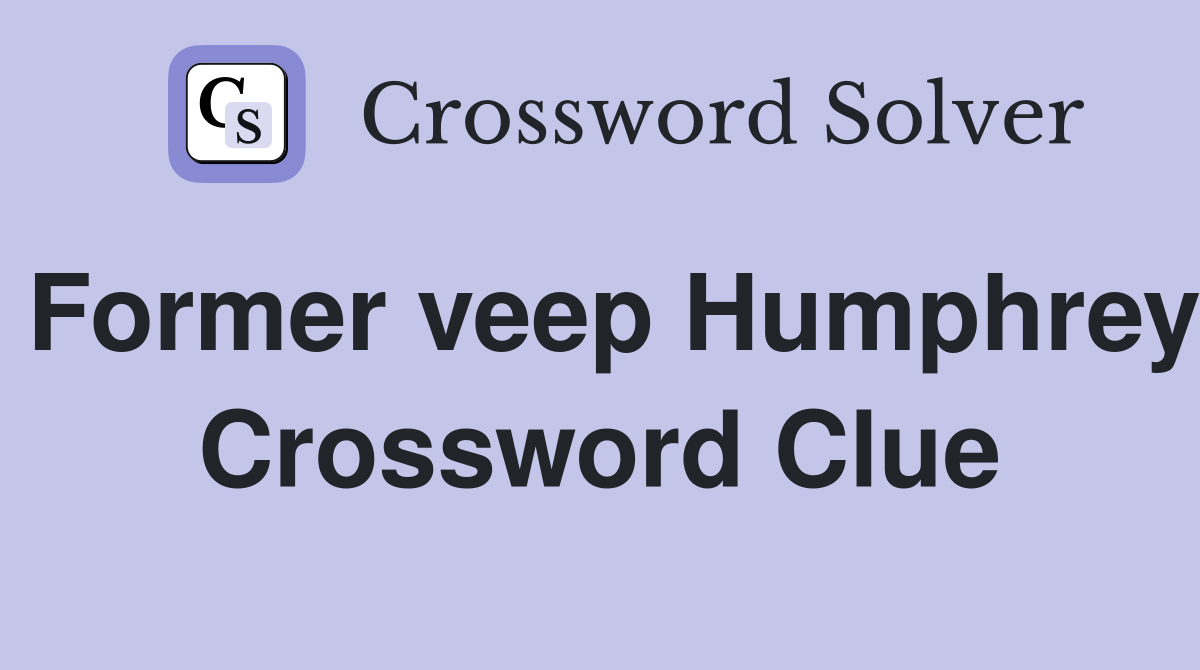 Former veep Humphrey Crossword Clue