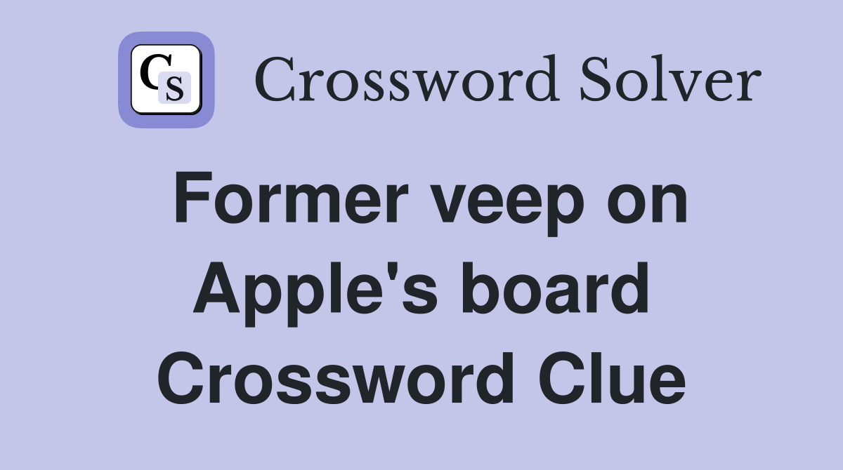 Former veep on Apple's board Crossword Clue