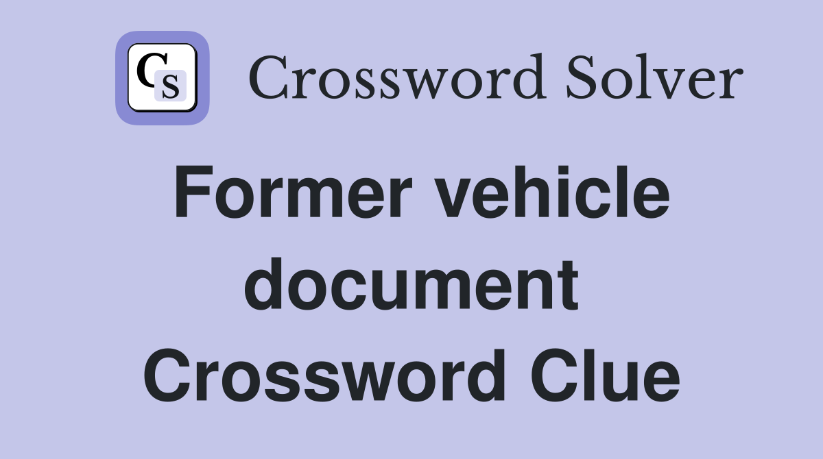 Former vehicle document Crossword Clue