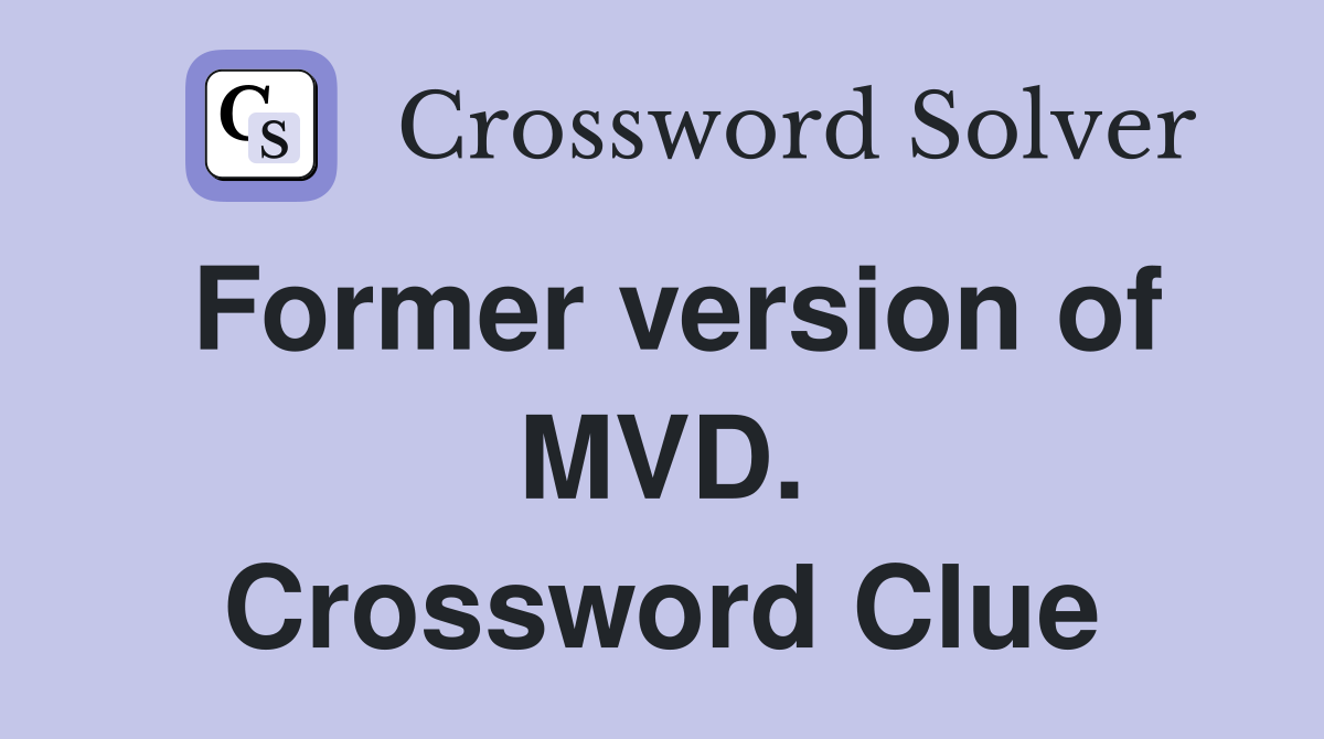 Former version of MVD. Crossword Clue
