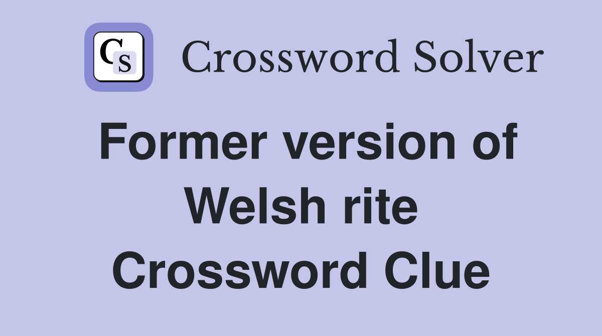 Former version of Welsh rite Crossword Clue