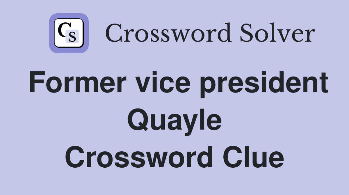 Former vice president Quayle Crossword Clue
