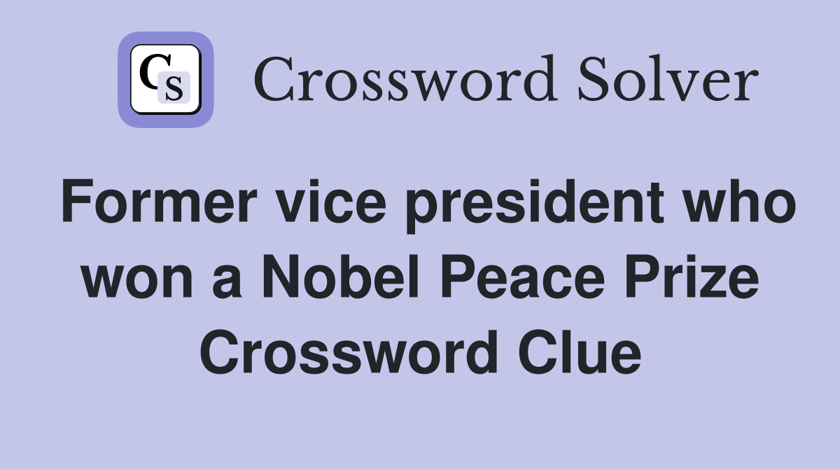 Former vice president who won a Nobel Peace Prize Crossword Clue