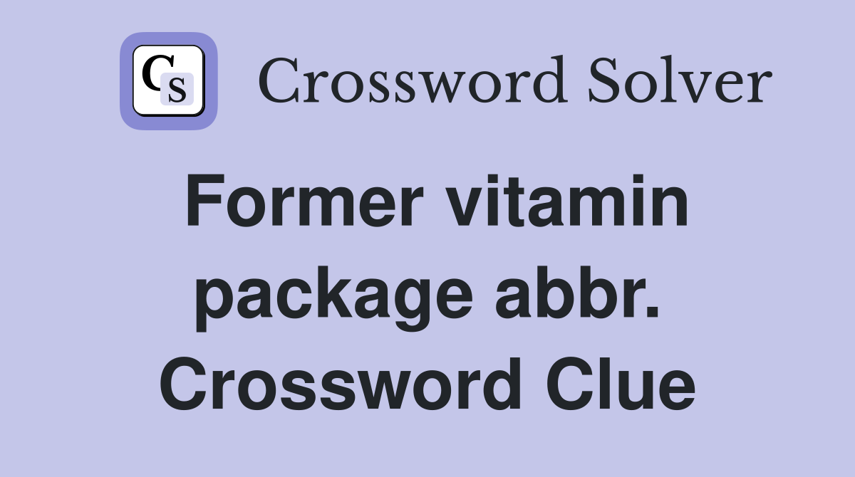 Former vitamin package abbr. Crossword Clue