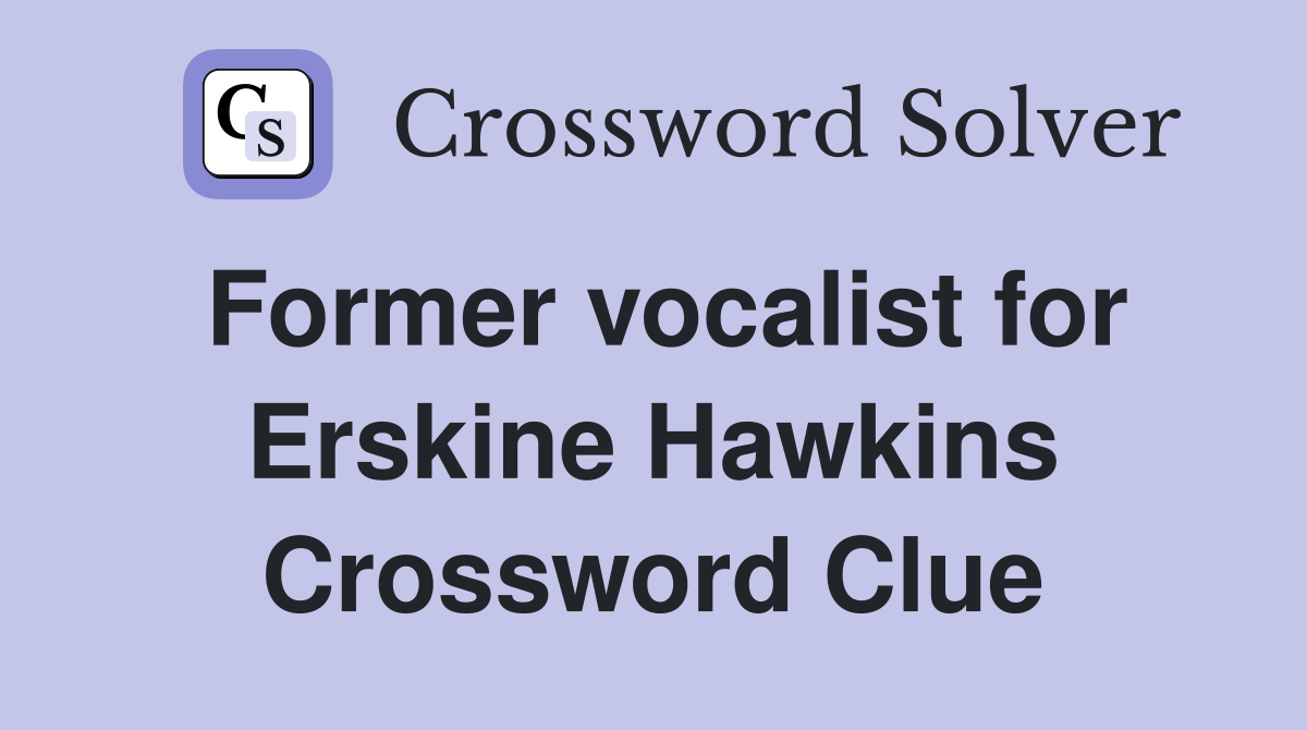Former vocalist for Erskine Hawkins Crossword Clue
