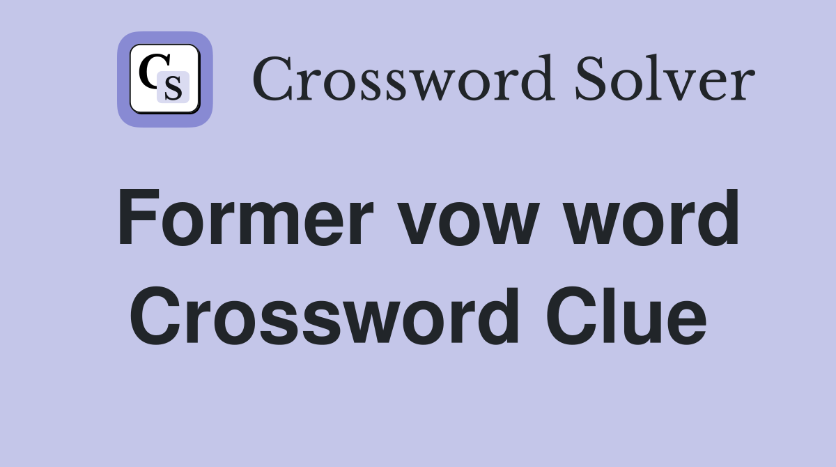 Former vow word Crossword Clue