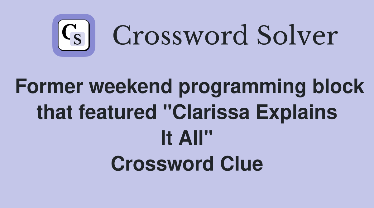 Former weekend programming block that featured "Clarissa Explains It All" Crossword Clue