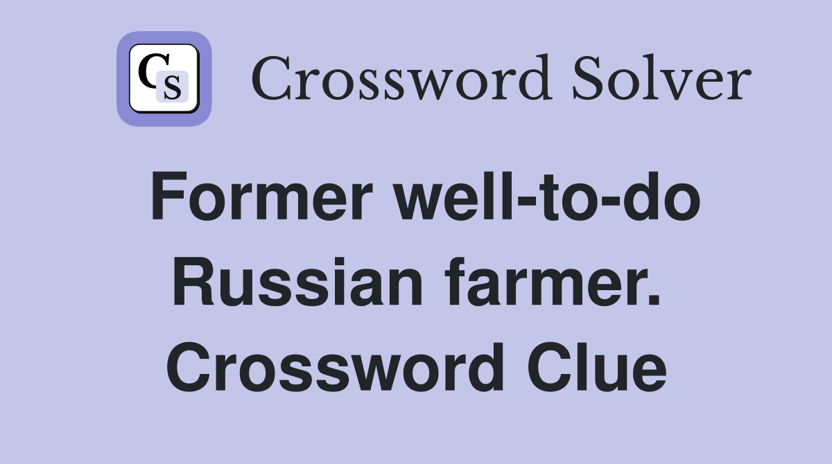 Former well-to-do Russian farmer. Crossword Clue