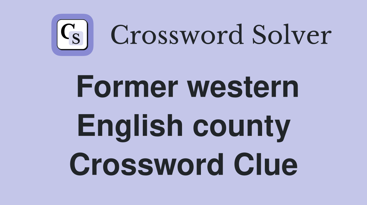 Former western English county Crossword Clue
