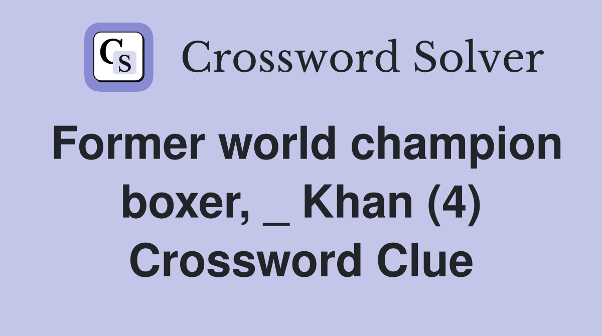 Former world champion boxer, _ Khan (4) Crossword Clue
