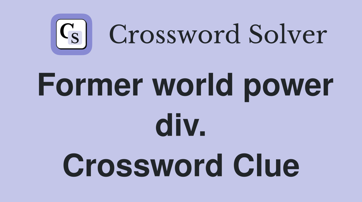 Former world power div. Crossword Clue