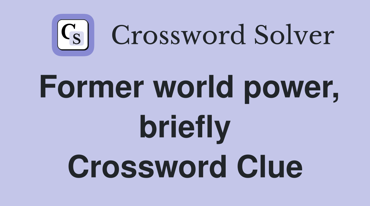 Former world power, briefly Crossword Clue