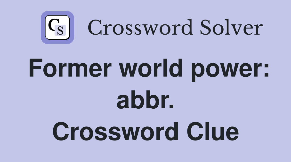 Former world power: abbr. Crossword Clue