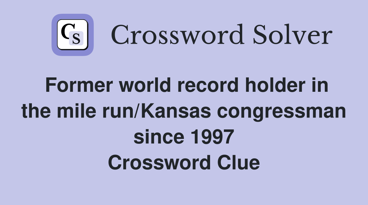 Former world record holder in the mile run/Kansas congressman since 1997 Crossword Clue