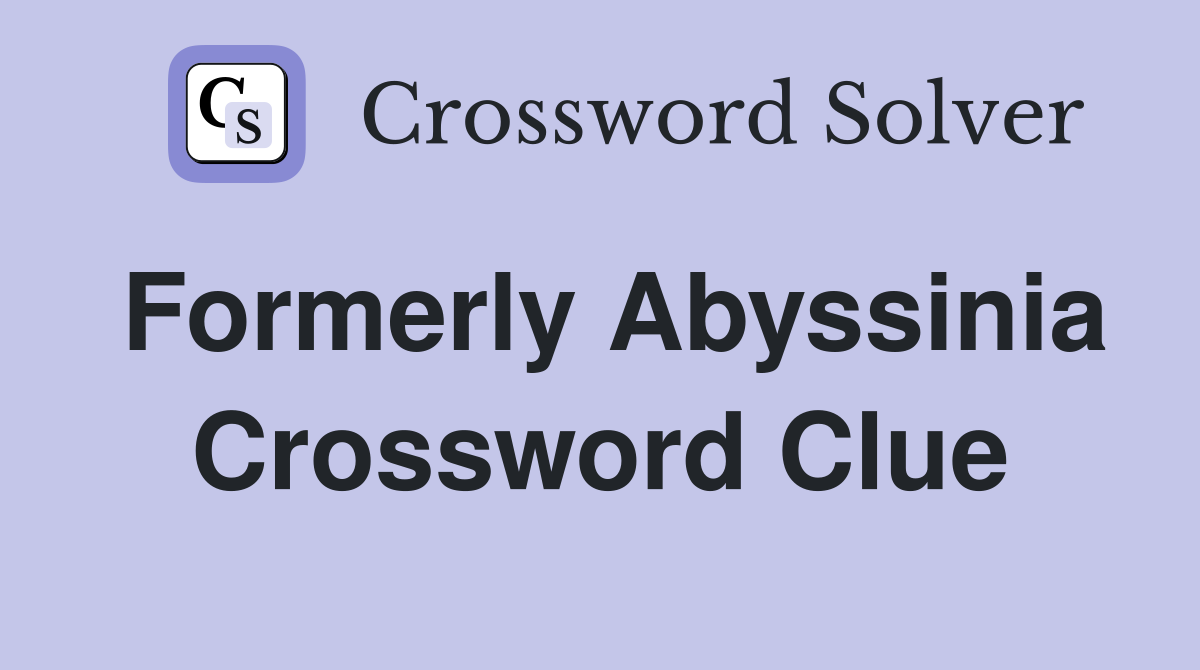 Formerly Abyssinia Crossword Clue