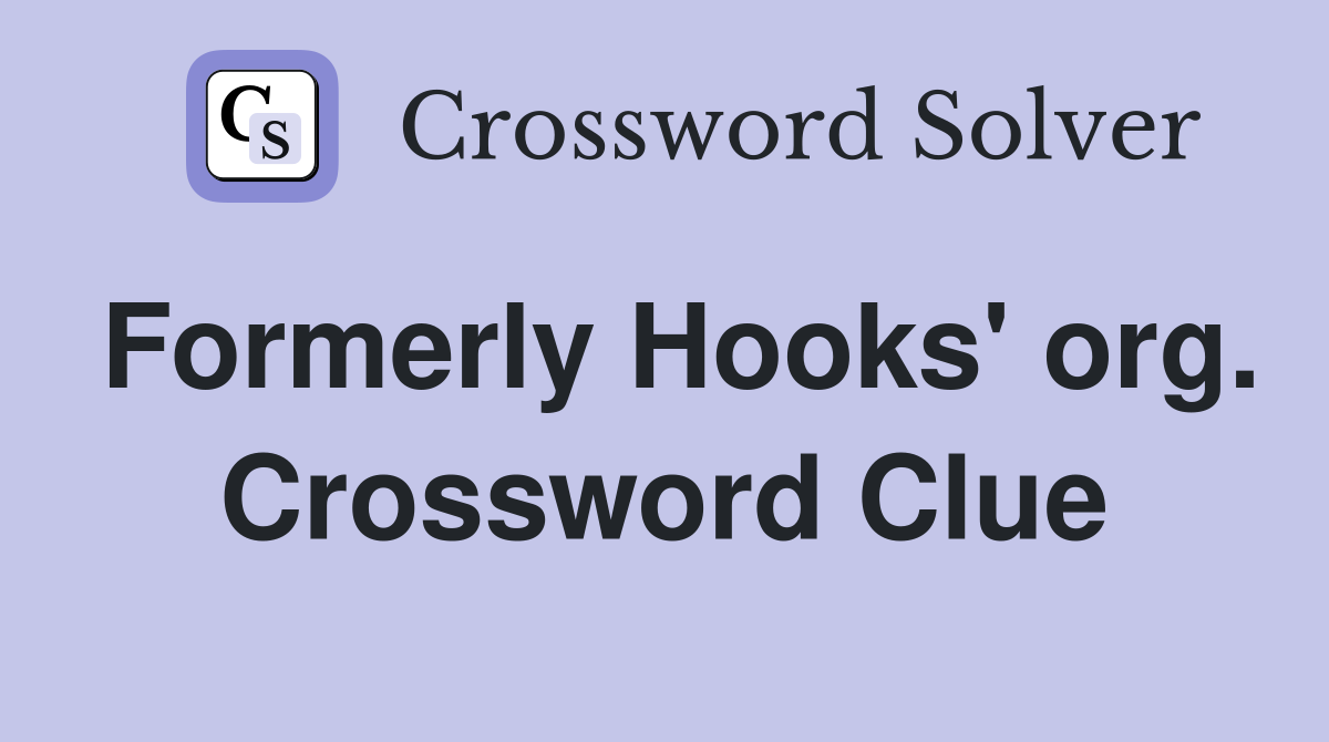 Formerly Hooks' org. Crossword Clue